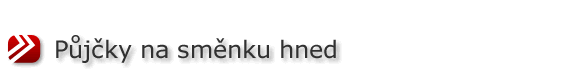 Půjčka na směnku ihned
